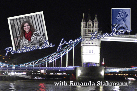 Postcards from London: Amanda Stahmann